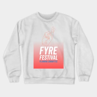 Fyre Festival Planning Committee Crewneck Sweatshirt